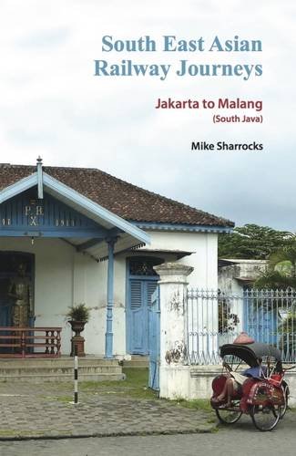South East Asian Railway Journeys: Jakarta to Malang (South Java)