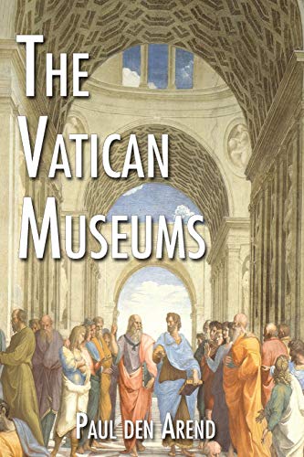 The Vatican Museums: Including Michelangelo???s Sistine Chapel and the Raphael Rooms