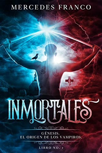 Inmortales. G?nesis: El Origen de los Vampiros. Libro No. 1 (Inmortales de Mercedes Franco) (Spanish Edition)
