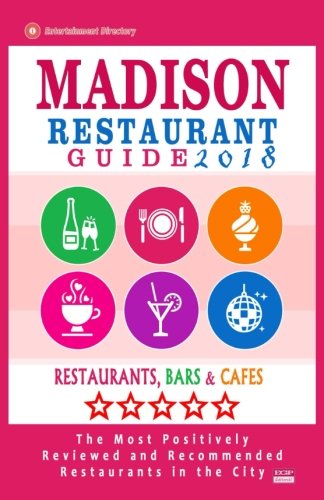 Madison Restaurant Guide 2018: Best Rated Restaurants in Madison, Wisconsin - 400 Restaurants, Bars and Caf???s recommended for Visitors, 2018