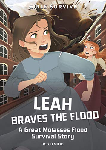 Leah Braves the Flood: A Great Molasses Flood Survival Story (Girls Survive)