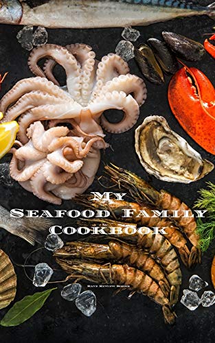 My Seafood Family Cookbook: An easy way to create your very own seafood family recipe cookbook with your favorite recipes an 5x8 100 writable pages, ... seafood cooks, relatives & your friends!
