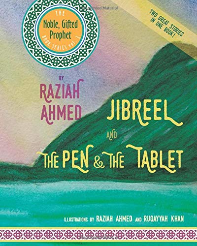 Jibreel  AND The Pen & The Tablet: Two Great Stories In One Book! (The Noble, Gifted Prophet Book Series)