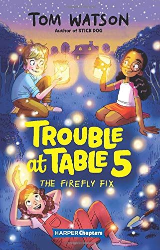 Trouble at Table 5 #3: The Firefly Fix (HarperChapters)