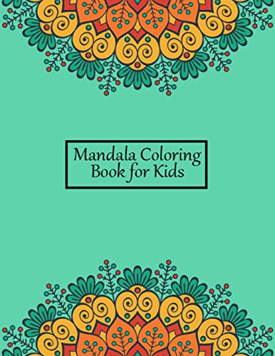 Mandala Coloring Book for Kids: Big Mandalas to Color for Relaxation Toddlers, Kids, Girls, Boys, Teens - Funny Mandala Coloring Pages for Kids With ... Paisley Patterns, Animals and Much More