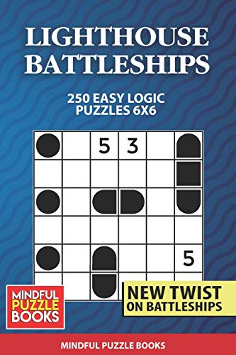 Lighthouse Battleships: 250 Easy Logic Puzzles 6x6 (Battleships Collections)