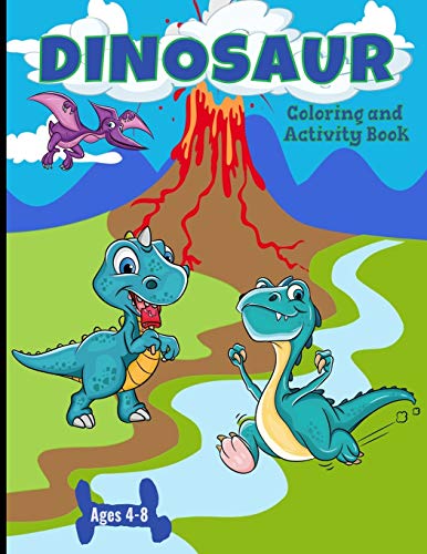 Dinosaur Coloring And Activity Book  Ages 4-8: Making Prehistoric Education Fun