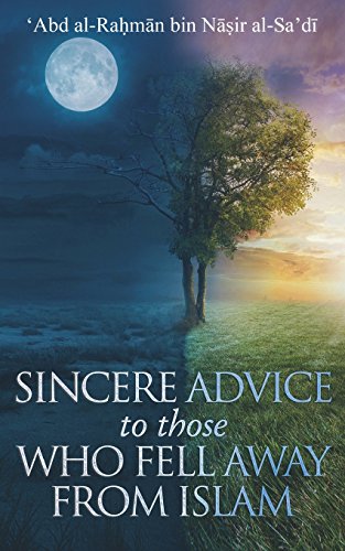 A Sincere Advice to Those Who Fell Away from Islam: a reasonable dialogue with those deluded by Western culture (The Writing of 'Abd al-Rahm?n al-Sa'd?)