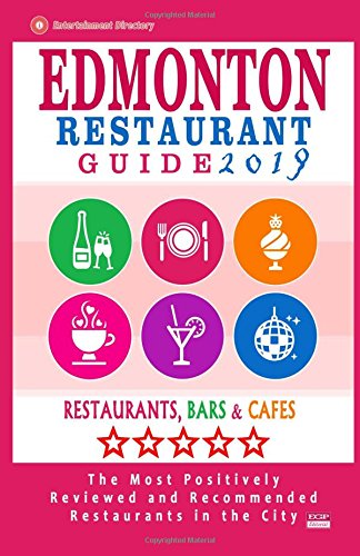 Edmonton Restaurant Guide 2019: Best Rated Restaurants in Edmonton, Canada - 500 restaurants, bars and caf???s recommended for visitors, 2019
