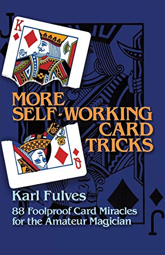 More Self-Working Card Tricks: 88 Foolproof Card Miracles for the Amateur Magician (Dover Magic Books)