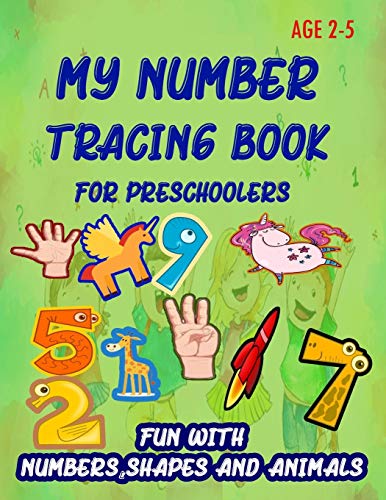 My Number Tracing Book For Preschoolers: Give your child all the practice , Math Activity Book, practice for preschoolers ,First Handwriting,Coloring ... workbook, Number Writing Practice Book by learn and enjoy