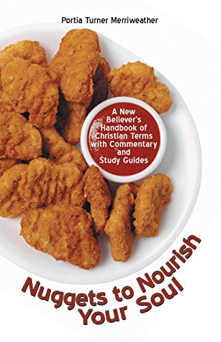 Nuggets to Nourish Your Soul: A New Believer?Æs Handbook of Christian Terms With Commentary and Study Guides