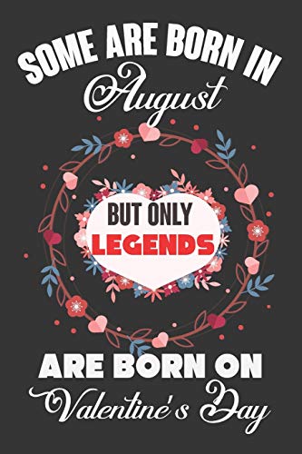 Some Are Born In August But Only Legends Are Born On Valentine?ÇÖs Day: Valentine Gift, Best Gift For Man And Women Who Are Born In August