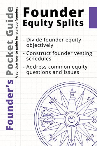 Founder???s Pocket Guide: Founder Equity Splits