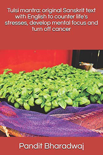Tulsi mantra: original Sanskrit text with English to counter life's stresses, develop mental focus and turn off cancer