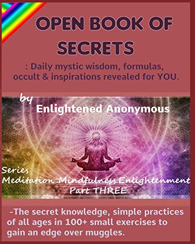 Open Book Of Secrets - Daily mystic wisdom, formulas, occult & inspirations revealed for YOU.: -The secret knowledge, simple practices of all ages in ... (Meditation, Mindfulness & Enlightenment)
