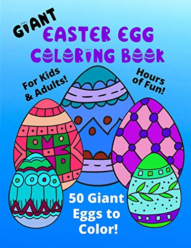 Giant Easter Egg Coloring Book For Kids & Adults: 50 Giant Eggs To Color: Easy Fun Color Pages (Creative Coloring Books & Pages for Kids)