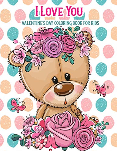 I Love You Valentine's Day Coloring Book For Kids: With Bonus Activity Pages, Valentine's Day Gifts