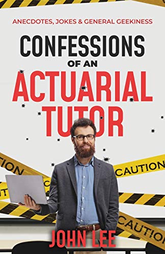Confessions of an Actuarial Tutor: Anecdotes, Jokes and General Geekiness