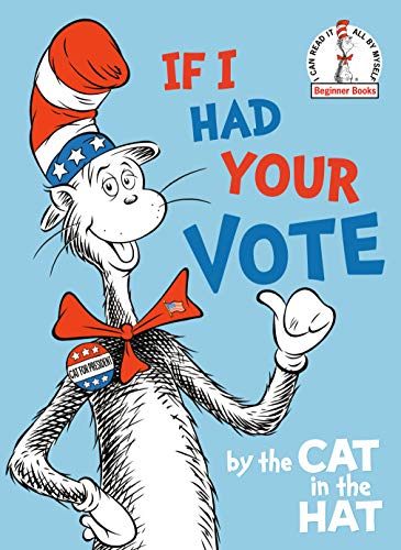 If I Had Your Vote--by the Cat in the Hat (Beginner Books(R)) by Random House