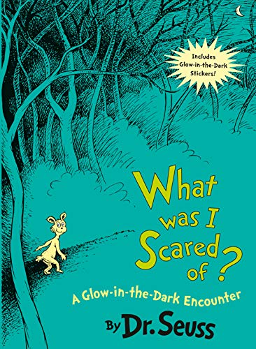What Was I Scared Of? 10th Anniversary Edition: A Glow-in-the Dark Encounter (Classic Seuss)
