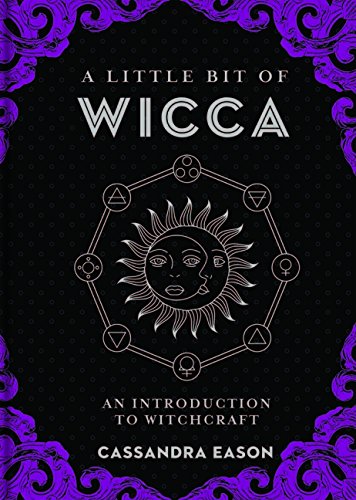 A Little Bit of Wicca: An Introduction to Witchcraft (Little Bit Series)