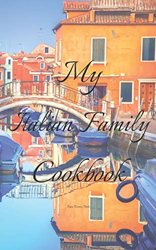 My Italian Family Cookbook: An easy way to create your very own Italian family Pasta cookbook with your favorite recipes, in an 5x8 100 writable ... Italian cook in your life, a relative,