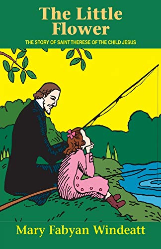 The Little Flower: The Story of St. Therese of the Child Jesus (Saints Lives)