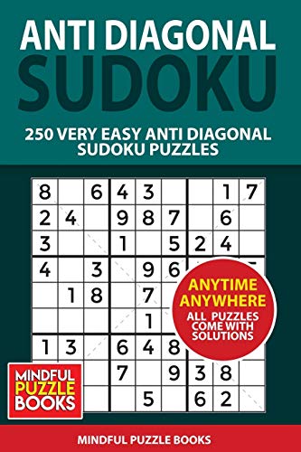 Anti Diagonal Sudoku: 250 Very Easy Anti Diagonal Sudoku Puzzles (Sudoku Anti Diagonal)