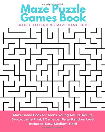 Maze Puzzle Games Book: Brain Challenging Maze Game Book for Teens, Young Adults, Adults, Senior, Large Print, 1 Game per Page, Random Level Included: Easy, Medium, Hard