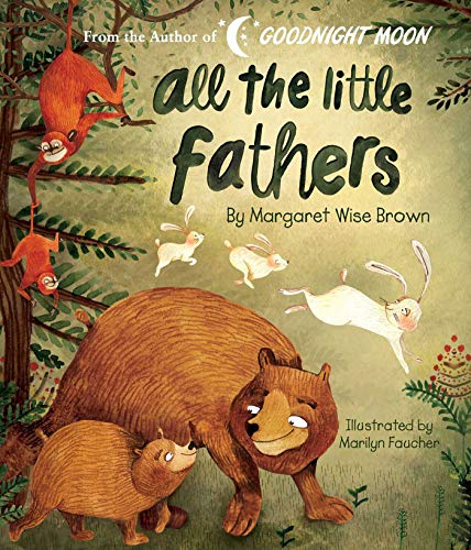All the Little Fathers (Margaret Wise Brown Classics)