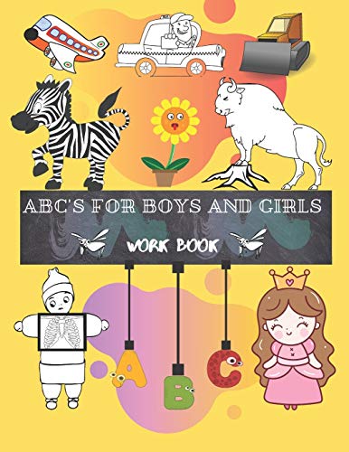 ABC's FOR BOYS AND GIRLS: Trace Letters Of The Alphabet  Preschool Practice Handwriting Workbook and Educating the child by coloring: Pre K, Kindergarten and Kids Ages 3-6 Reading And Writing