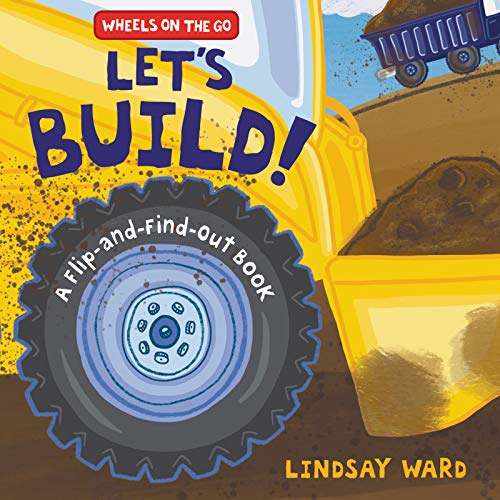 Let???s Build!: A Flip-and-Find-Out Book (Wheels on the Go)