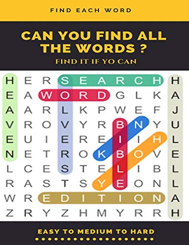FIND EACH WORD CAN YOU FIND ALL THE WORDS ? FIND IT IF YO CAN EASY TO MEDIUM TO HARD: Word Search Puzzle Book for Adults , large print word search books , word search books hard for adults