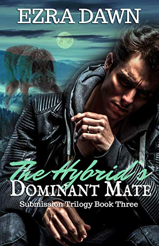 The Hybrid's Dominant Mate (The Submission Trilogy)