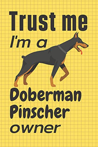 Trust me I am a Doberman Pinscher owner: For Doberman Pinscher Dog Fans