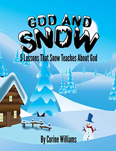 God And Snow: 5 Lessons That Snow Teaches About God: A Bible Devotional / Bible Activity Book for Kids Ages 4-8: A Fun Kid Workbook Game For Learning, ... Dot To Dot, Mazes, Word Search and More!