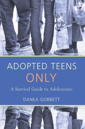 ADOPTED TEENS ONLY: A Survival Guide to Adolescence