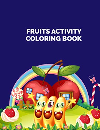 Fruits Activity Coloring Book: Simple and Easy Design Pictures Vegetables and Fruits Coloring Book for Kids, Toddlers, and Teens