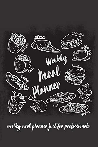 weekly meal for professionals : more than 100 week for plan your weekly meal