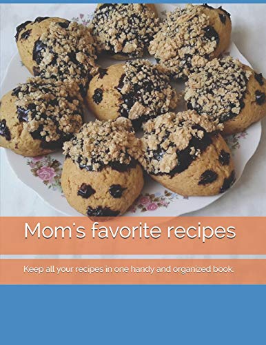 Mom's favorite recipes: Keep all your recipes in one handy and organized book. size 8,5 x 11,  45 recipes , 92 pages.