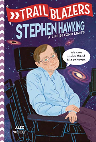 Trailblazers: Stephen Hawking: A Life Beyond Limits by Alex Woolf