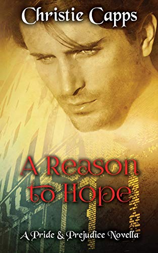 A Reason to Hope: A Pride & Prejudice Novella