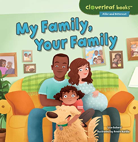My Family, Your Family (Cloverleaf Books ??? ? Alike and Different)
