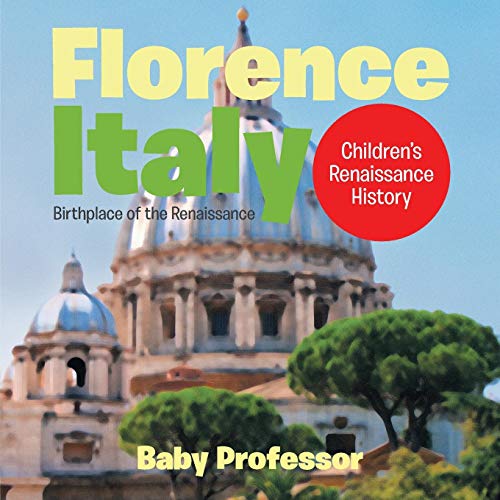 Florence, Italy: Birthplace of the Renaissance | Children's Renaissance History