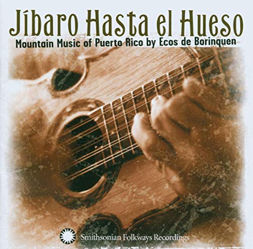 Jibaro Hasta el Hueso: Mountain Music of Puerto Rico