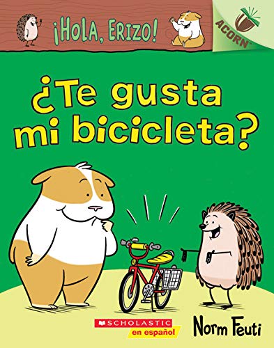 ???Hola, Erizo! 1: ???Te gusta mi bicicleta?: Un libro de la serie Acorn (Hello, Hedgehog!) (Spanish Edition)