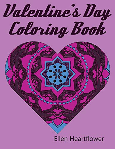 Valentine's Day Coloring Book: 50 Valentine Mandalas To Relax, Relieve Stress, And Bring Happiness