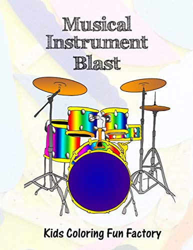 Musical Instrument Blast: Music themed coloring book for toddlers and kids in 36 Drawings. (Toddlers??? Coloring Fun Series) (Volume 4)
