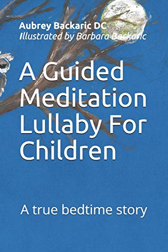 A Guided Meditation Lullaby For Children: A true bedtime story